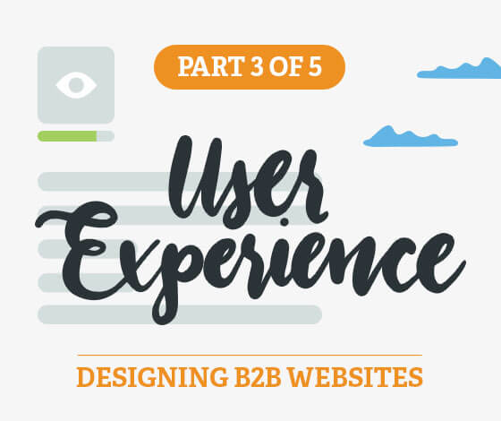 A Comprehensive Guide to Designing B2B Websites, Part III