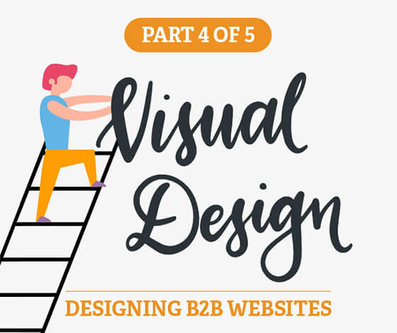 A Comprehensive Guide to Designing B2B Websites, Part IV