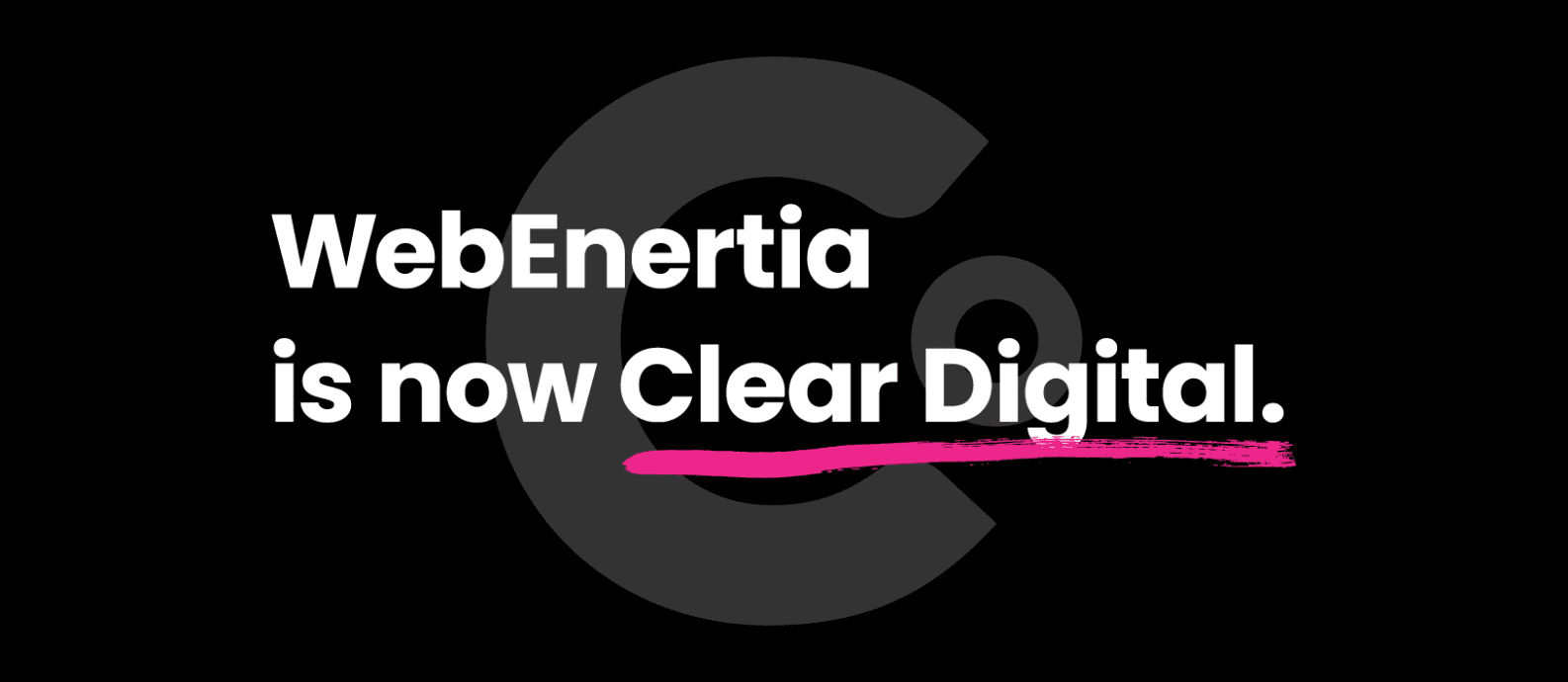 Welcome to Clear Digital: Why the Time Was Right to Rework Our Brand